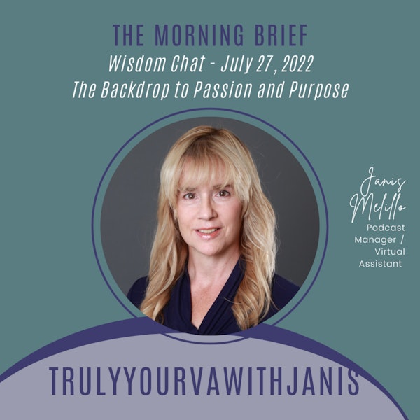 The Morning Brief - The Backdrop to Passion and Purpose - 07.27.22