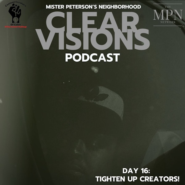 Day 16 - Clear Visions Podcast - Tighten Up Creators!