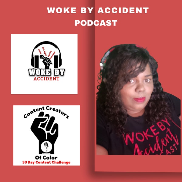 Day 7- Woke By Accident Podcast- Justice for Pamela Turner