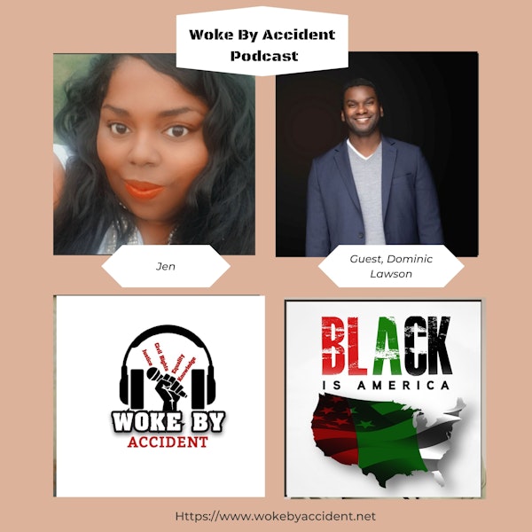 Day 15 -Woke By Accident Podcast- Guest Dominic Lawson (Black is America Podcast)