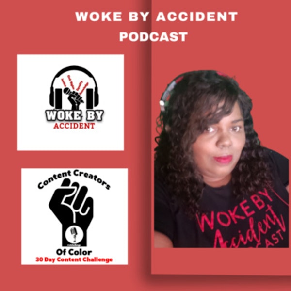 Day 26 Woke By Accident Podcast - Ep. 120 - Visual Episode