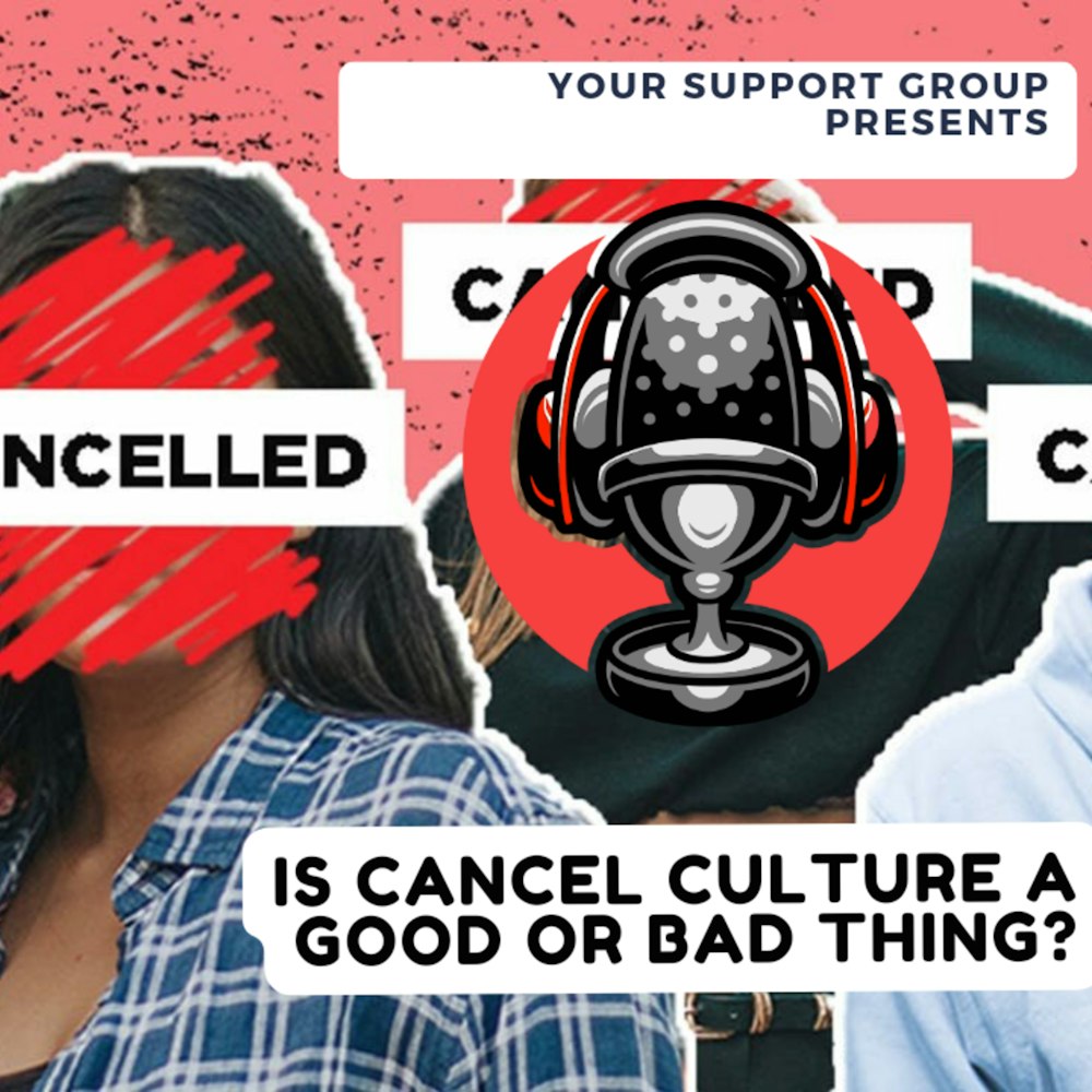 Is Cancel Culture a good or a bad thing?