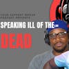 SPEAKING ILL of the DEAD | Talking bad about someone after their death