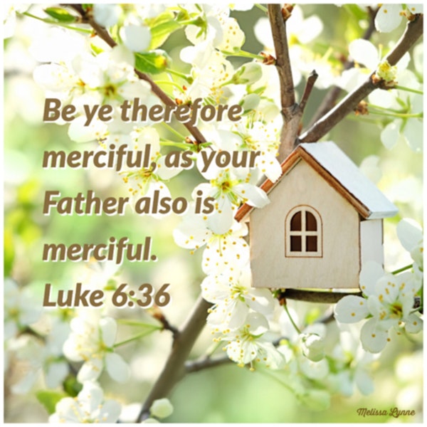 March 24, 2022 - Be Ye Therefore Merciful