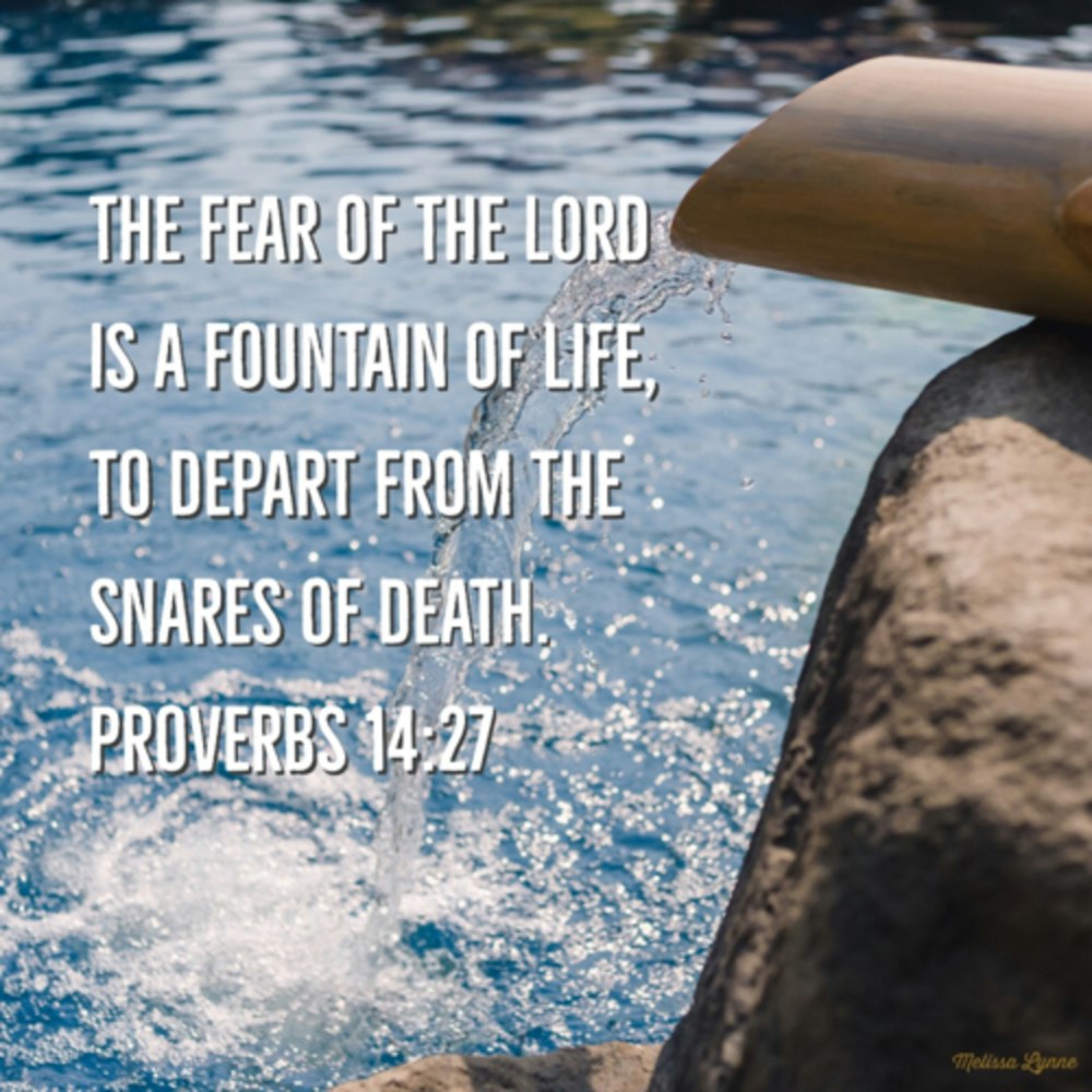 May 6, 2022 - The Fear of the Lord is a Fountain of Life