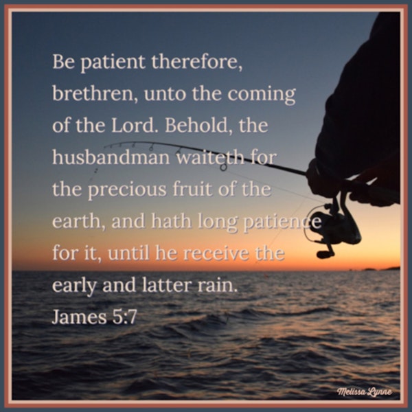 November 21, 2022 - Be Patient Therefore Brethren Unto the Coming of the Lord