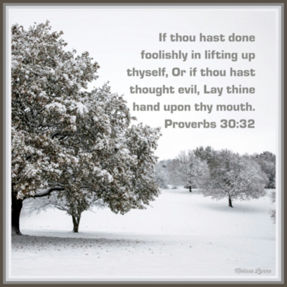 December 26, 2022 - If Thou Hast Done Foolishly in Lifting Up Thyself, or Thought Evil