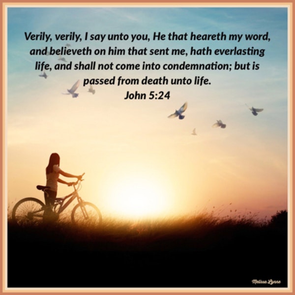 May 8, 2023 - He that Heareth My Word, and Believeth on Him that Sent Me, Hath Everlasting Life