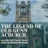 Ep. #5 The Legend Of Old Gunn Church