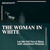 Ep. 18 The Woman In White