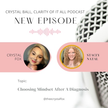Choosing Mindset After A Diagnosis - with Stacey Natal