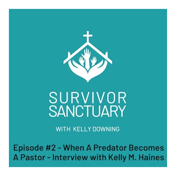 When a Predator Becomes a Pastor - Interview with Kelly M. Haines