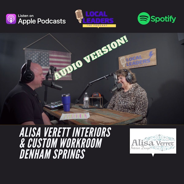 A Lifetime of Design! Alisa Verett Sits Down with Local Leaders:The Podcast! S4E7