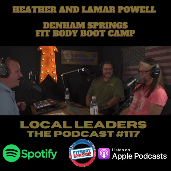 A Passion For Fitness and people. Denham Springs Fit Body Boot Camp on Local Leaders Podcast #117