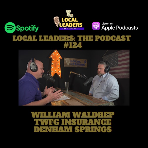 Talking Hurricane Deductibles with TWFG William Waldrep Local Leaders The Podcast #124