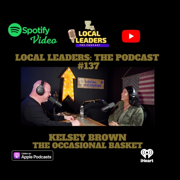 A Gift Basket for ANY Occasion.The Story of The Occasional Basket! Local Leaders the Podcast 137