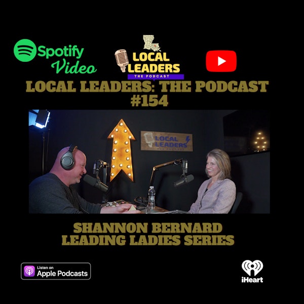 Local Leaders the Podcast 154. Shannon Bernard Leading Ladies Series #1