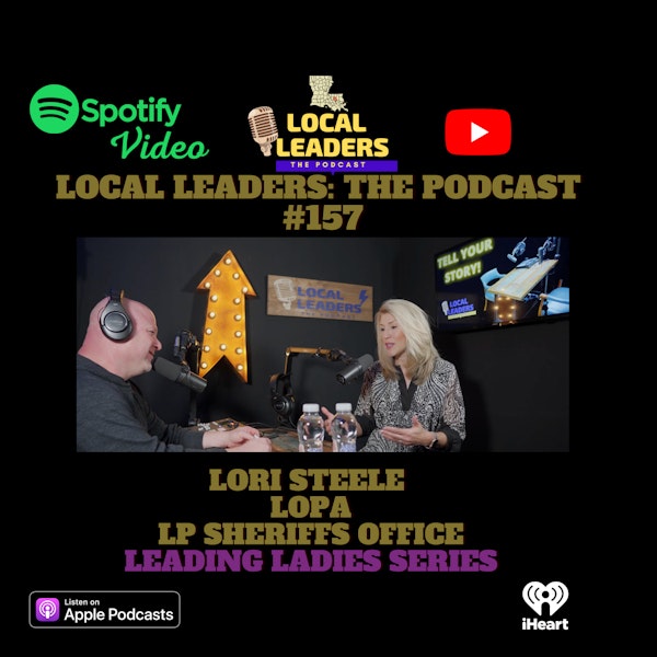 Local Leaders the Podcast 157. Lori Steele Leading Ladies Podcast Episode