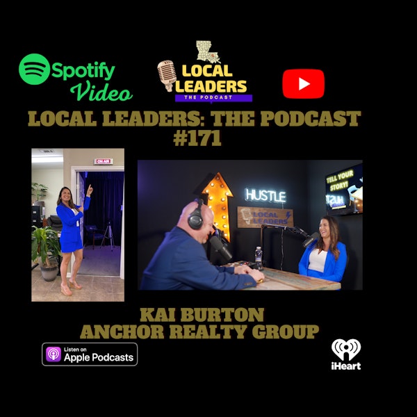 Anchor Realty Group Broker Kai Burton Talks Markets and the Will to Win! Local Leaders the Podcast #171