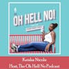 Episode 17: Guest Appearance on The Oh Hell No Podcast with Keisha Nicole