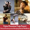 32. Dylan Bernstein: Yoga Expert on Natural Techniques for Managing Mental Wellbeing