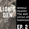 Lion's Den #2 MENtal Health/ Submission