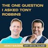 The One Question I Asked Tony Robbins