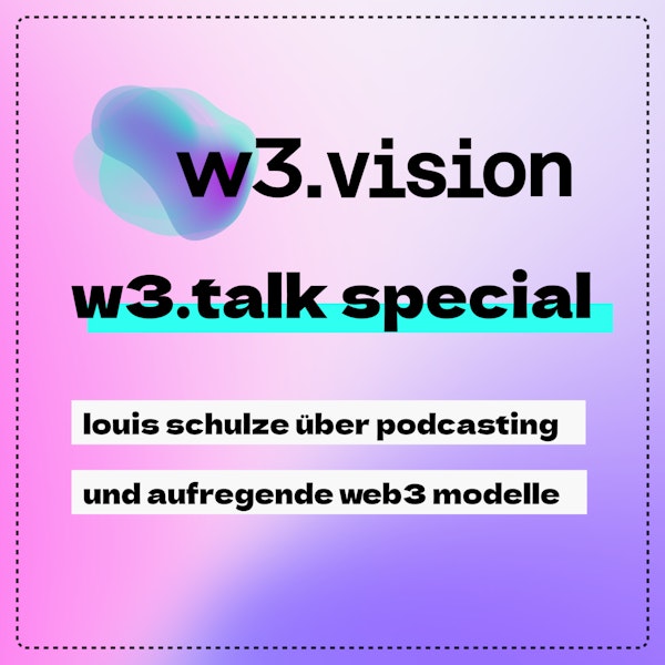 #47 - louis schulze über podcasting und aufregende web3 modelle