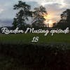 Random Musing episode 18