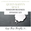 Random Musings episode 123 - Keep Those Thoughts In