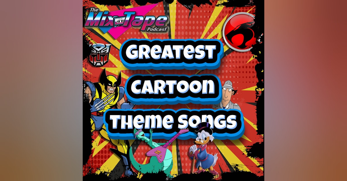 91. The Greatest Cartoon Theme Songs from your childhood!