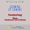 Growing Up Gaming | Interview Show