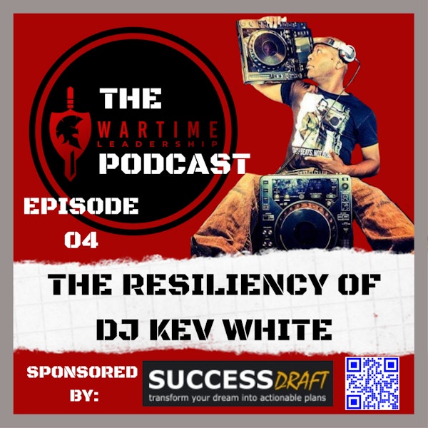 Episode 4: The Resiliency of DJ Kev White