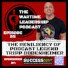 Episode 25: The Resiliency of Podcast Legend Tripp Bodenheimer…the third
