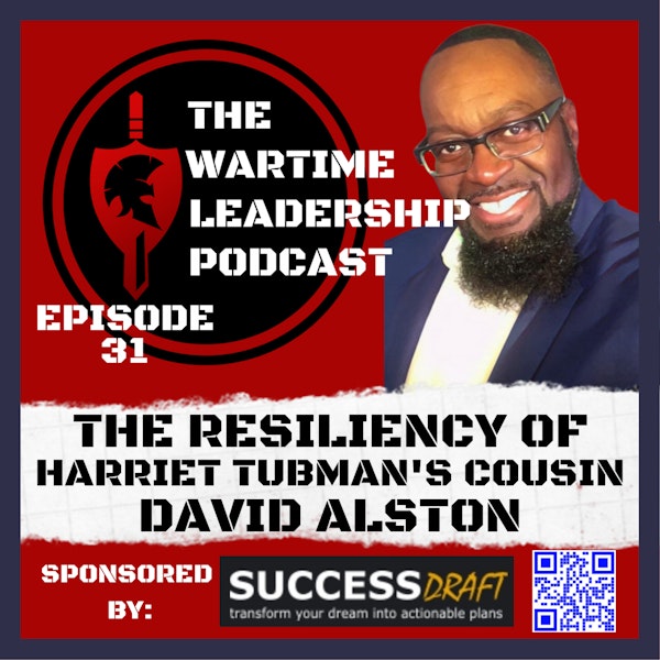 Episode 31: The Resiliency of Harriet Tubman’s 3rd cousin, David Alston