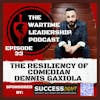 Episode 33: The Resiliency of comedian Dennis Gaxiola