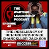 Episode 42: The Resiliency of Beijing prisoner Chancellor Jackson