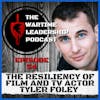 Episode 54: The Resiliency of film actor Tyler Foley!