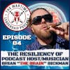Episode 84: The Resiliency of Brian 
