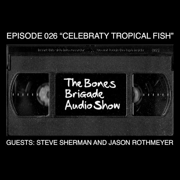 BBAS026: Celebraty Tropical Fish with guests Steve Sherman and Jason Rothmeyer