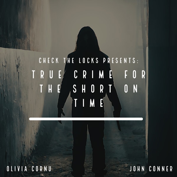 Introducing Check the Locks Presents: True Crime for the Short on Time
