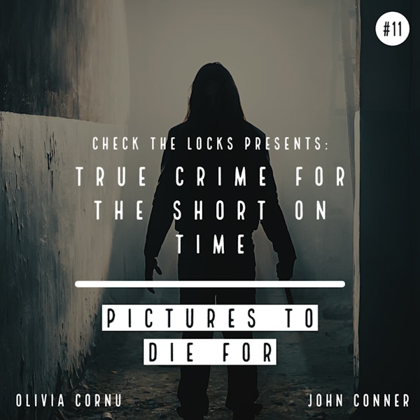 True Crime for the Short on Time #11: Pictures to Die For