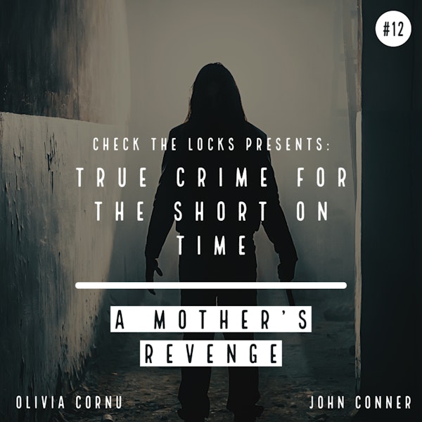 True Crime for the Short on Time #12: A Mother's Revenge
