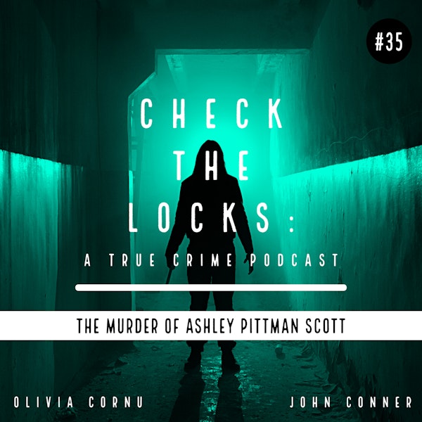 Episode 35: The Death of Ashley Pittman Scott