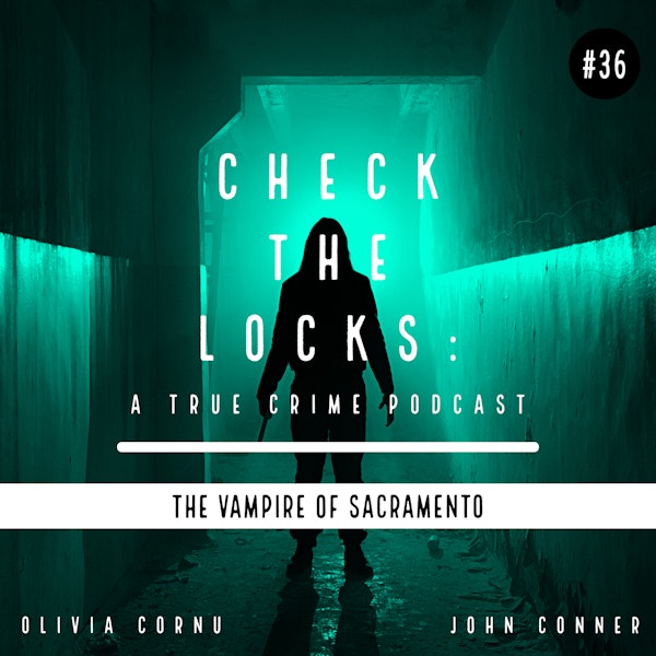 Episode 36: The Vampire of Sacramento