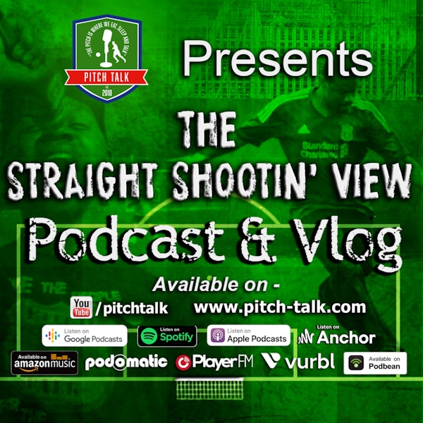 The Straight Shootin' View Episode 105 - Liverpool FC, History makers & Quadruple chasers