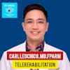 Ep. 4: Telerehabilitation with Carl Leochico, MD