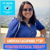 Ep. 23: Pediatric Physical Therapy practice with Amirrah Sacapanio