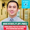 Ep. 33: From Clinical Practice to Academe & NPTE Item Writing with Arvie Vitente