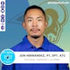 Ep. 54: Life as an NFL Physical Therapist with Jon Hernandez
